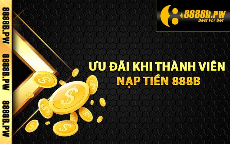 Ưu đãi khi thành viên nạp tiền 888B